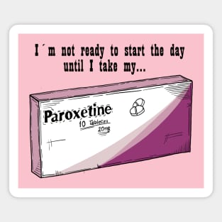 Paroxetine for a good Day Magnet